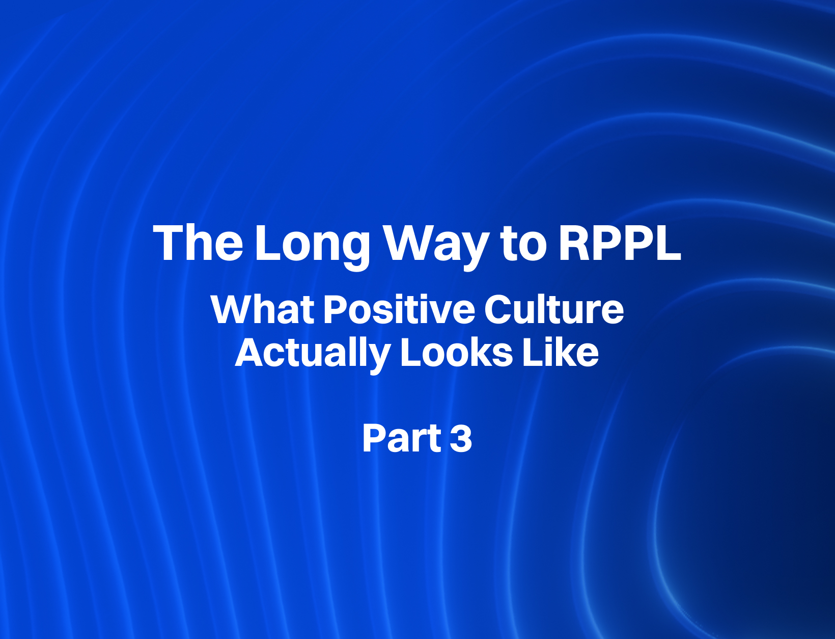 Part 3: When the Culture You Trusted Starts to Slip